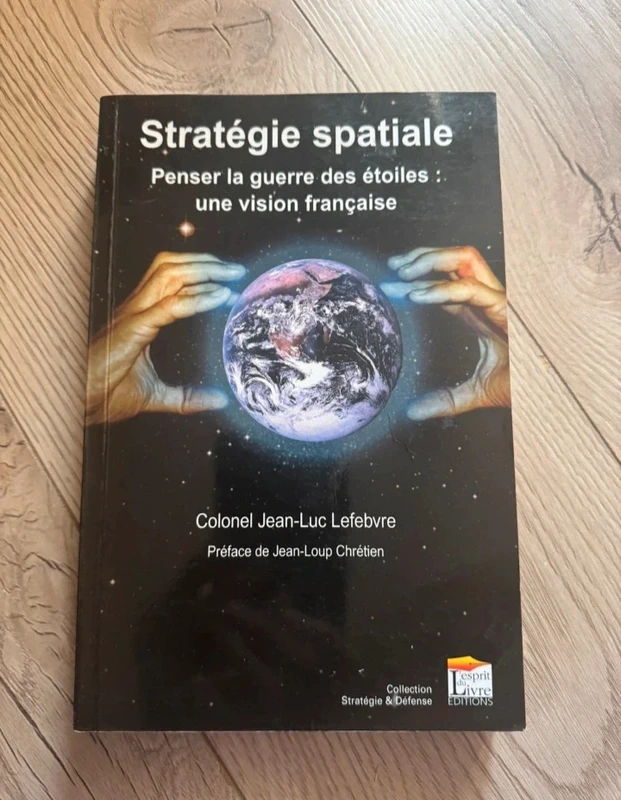 Stratégie spatiale - Penser la guerre des étoiles : Une vision française