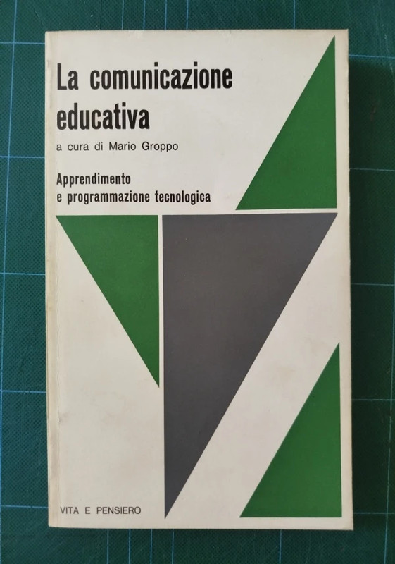 La comunicazione educativa. Apprendimento e programmazione tecnologica, a cura di Mario Groppo.