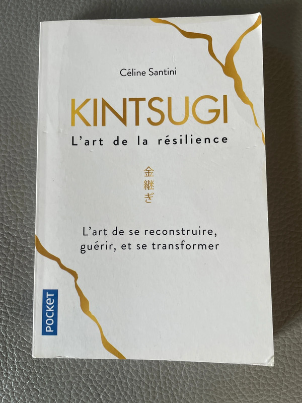 Kintsugi L’art de la résilience de Céline Santini