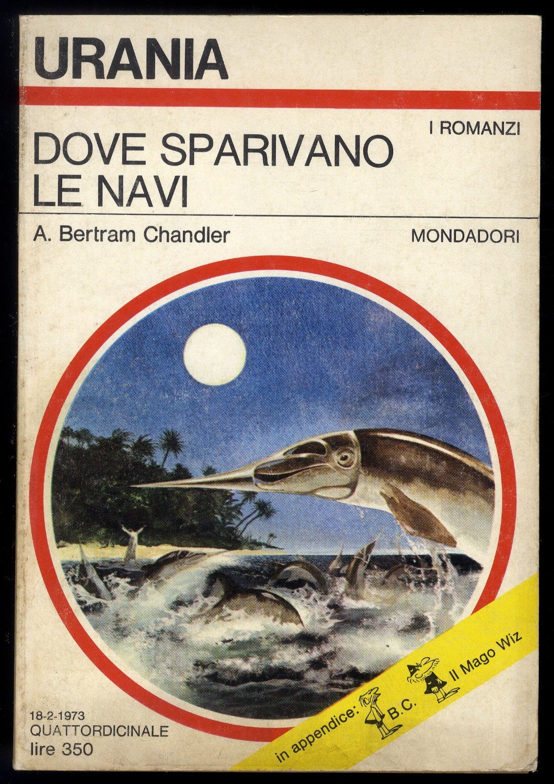 U] URANIA N° 612 - 18/ 2 / 1973 - DOVE SPARIVANO LE NAVI B.C IL MAGO WIZ OTTIMO