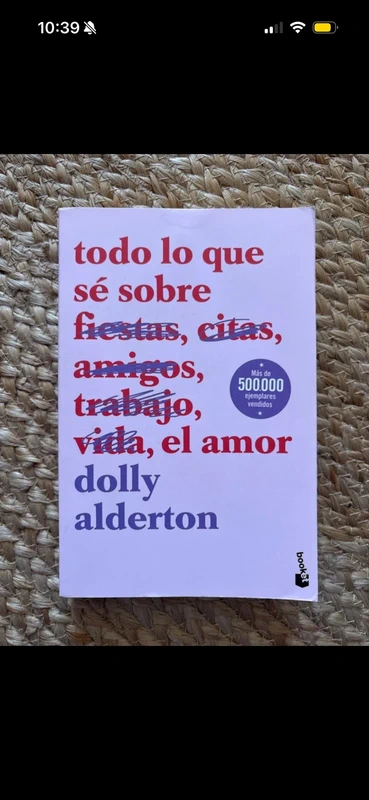 Libro Dolly Alderton “Todo lo que sé sobre el amor”