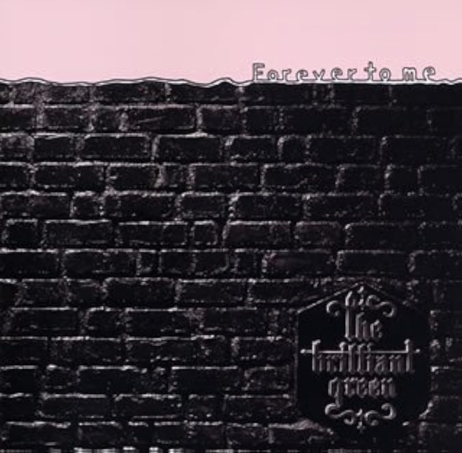 Forever to me-Endless sorrow- the brilliant green