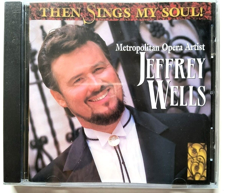 JEFFREY WELLS - Then Sings My Soul - Met Opera Artist CD NEW/SEALED
