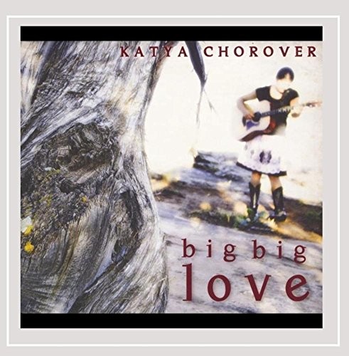 KATYA CHOROVER - Big Big Love - CD - **BRAND NEW/STILL SEALED**