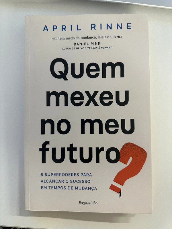 Quem Mexeu no Meu Futuro? : 8 Superpoderes para Alcançar o Sucesso em Tempos de Mudança
