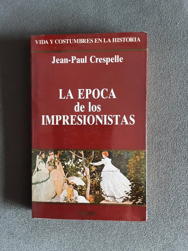 La epoca de los impresionistas por Jean Paul Crespelle 1990 historia Ed. Vergara