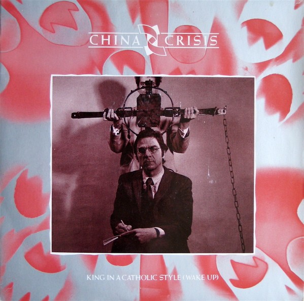 China Crisis - King In A Catholic Style (Wake Up) (7", Single) (Very Good Plus (