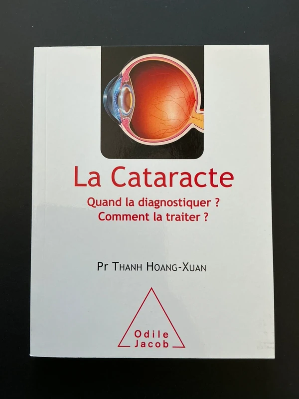La cataracte. Quand la diagnostiquer ? Comment la traiter ?  Thanh Hoang-Xuan