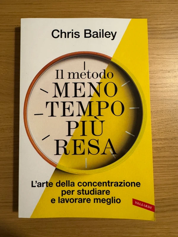 Libro Il metodo Meno tempo più resa- Chris Bailey | Vallardi