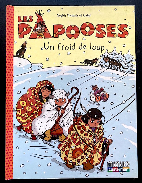 CATEL - Les Papooses 7 - Un froid de loup - Sophie Dieuaide - Casterman 2005