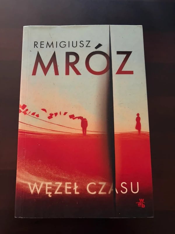 Remigiusz Mróz - Węzeł czasu.  Polska książka