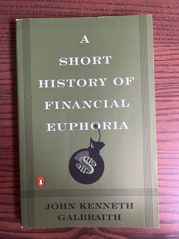 A Short History of Financial Euphoria - John Kenneth Galbraith