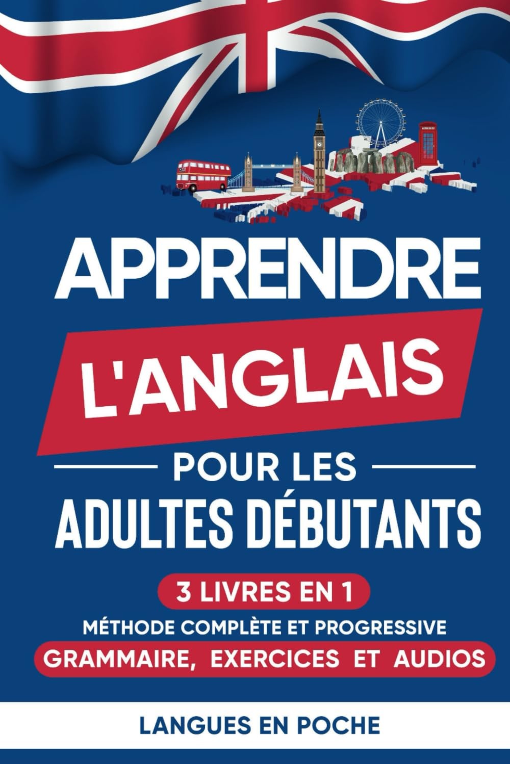 Apprendre l'anglais pour les adultes débutants: 3 Livres en 1 - Méthode