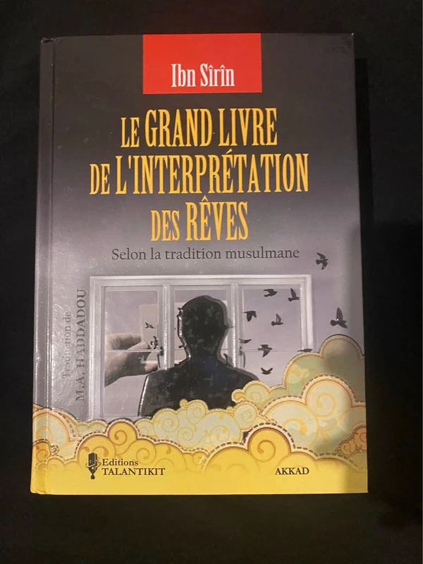 Le grand livre de l'interprétation des rêves: selon la tradition musulmane d'Ibn Sirin - Ibn Sirin