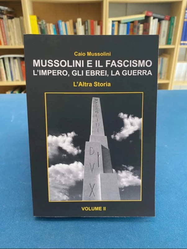 Mussolini e il Fascismo - L'Altra Storia - Volume 2: L’Impero, gli Ebrei e la Guerra