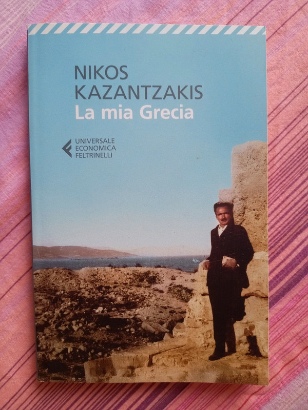 Nikos Kazantzakis - La mia Grecia