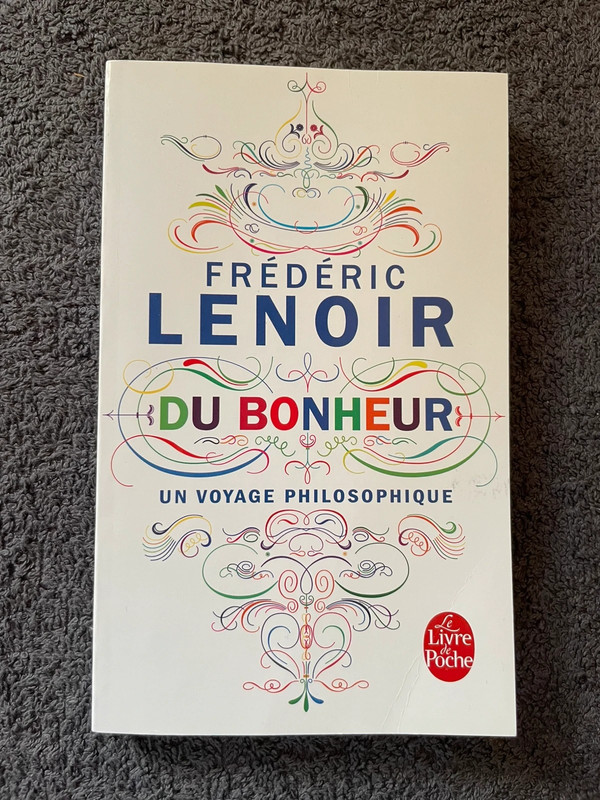 "Du bonheur un voyage philosophique" Frédéric Lenoir