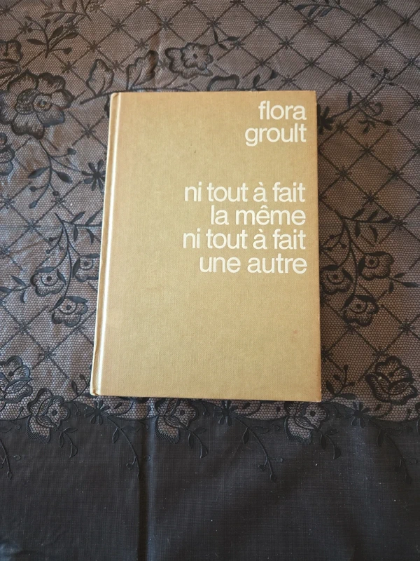 Ni tout à fait la même, ni tout à fait une autre – Flora Groult