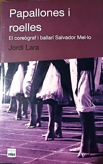 Papallones i roelles  Jordi Lara  (El coreògraf i ballarí Salvador Mel·lo)