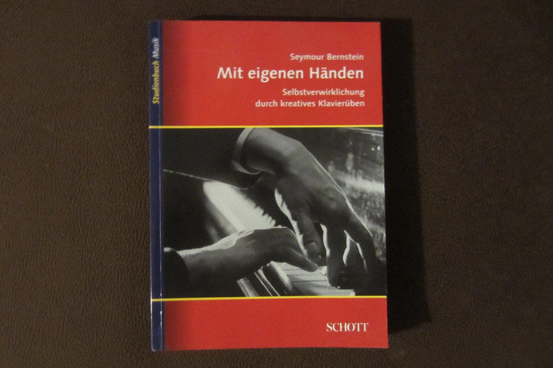 Seymour Bernstein: Mit eigenen Händen - Selbstverwirklichung durch kreatives Klavierüben