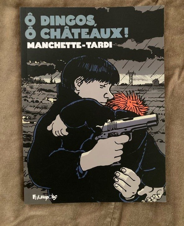 Ô dingos, Ô châteaux ! Tardi J.-P. Manchette Futuropolis 2013 HC BD néo polar
