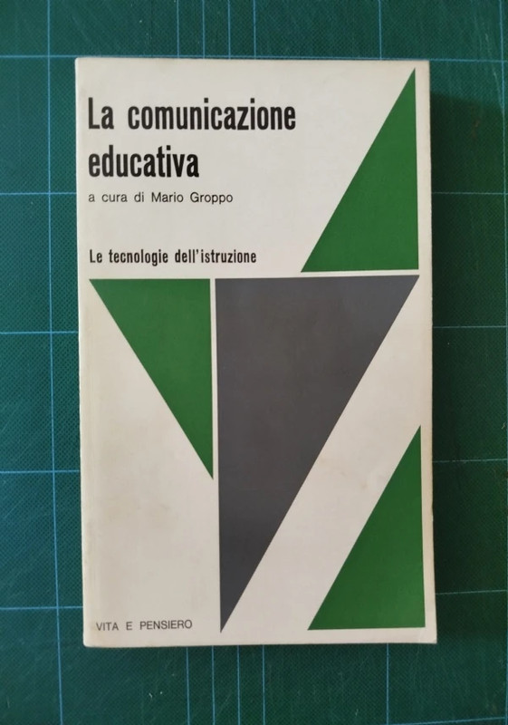 La comunicazione educativa. Le tecnologie dell’istruzione, a cura di Mario Groppo.