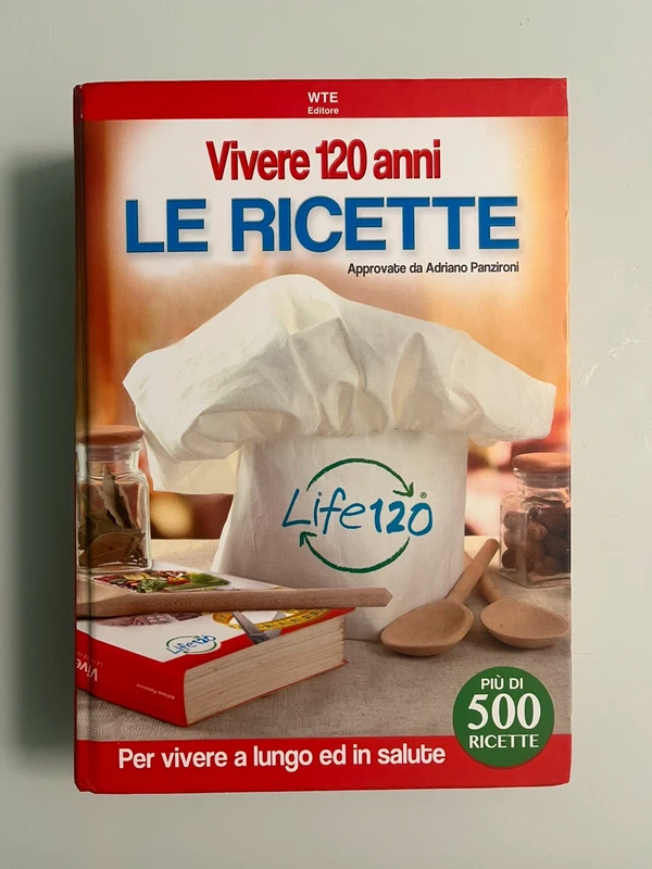 Vivere 120 anni Le Ricette - Adriano Panzironi (Life 120)