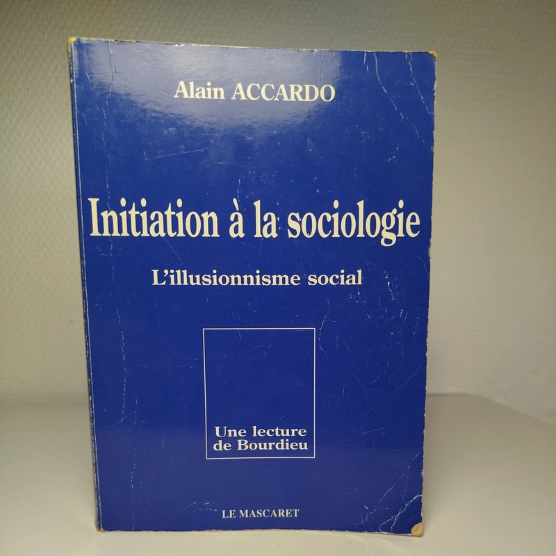 Initiation à la sociologie - L'illusionnisme social, une lecture de Bourdieu Ala