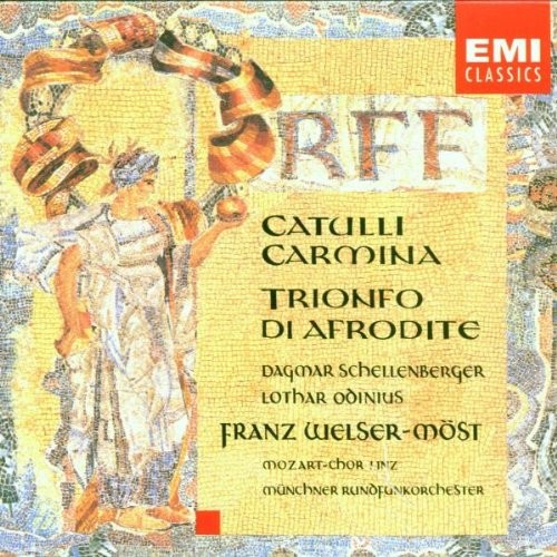 CARL ORFF FRANZ WELSER-MOST - Orff: Catulli Carmina / Trionfo Di Afrodite - CD