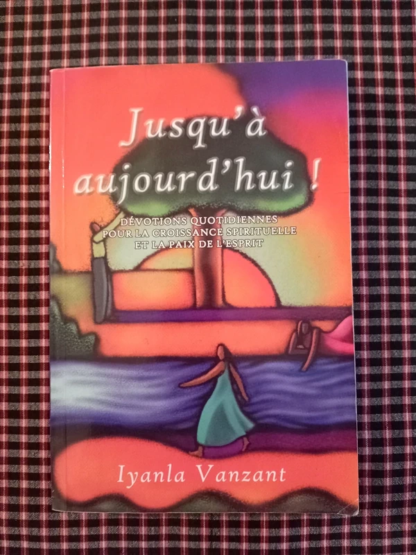 Jusqu'à aujourd'hui - Dévotions quotidiennes - Iyanla Vanzant