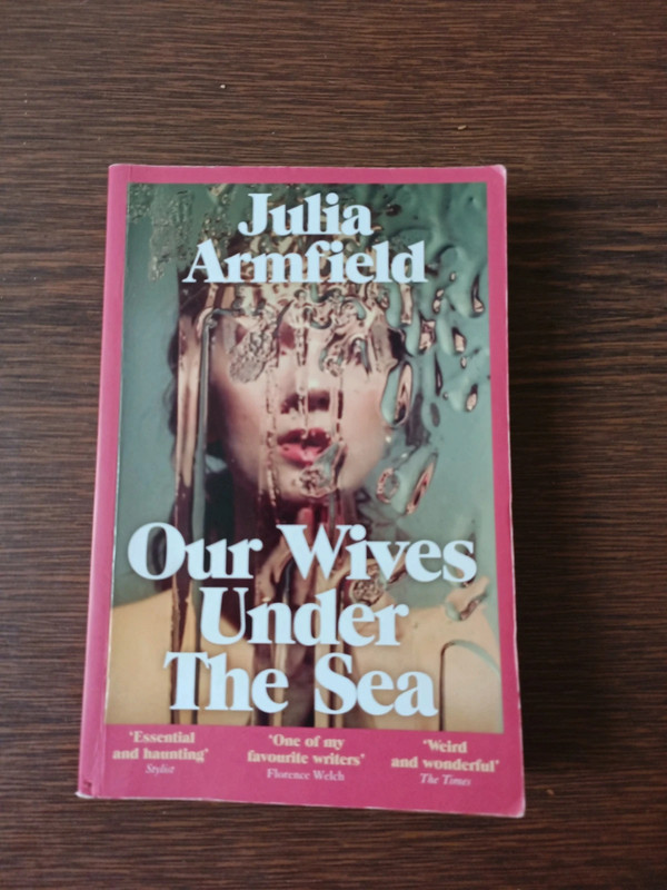 Our Wives Under the Sea - Julia Armfield