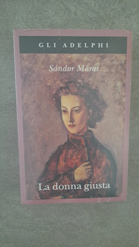 " La donna giusta" di Sándor Marai, ed Adelphi