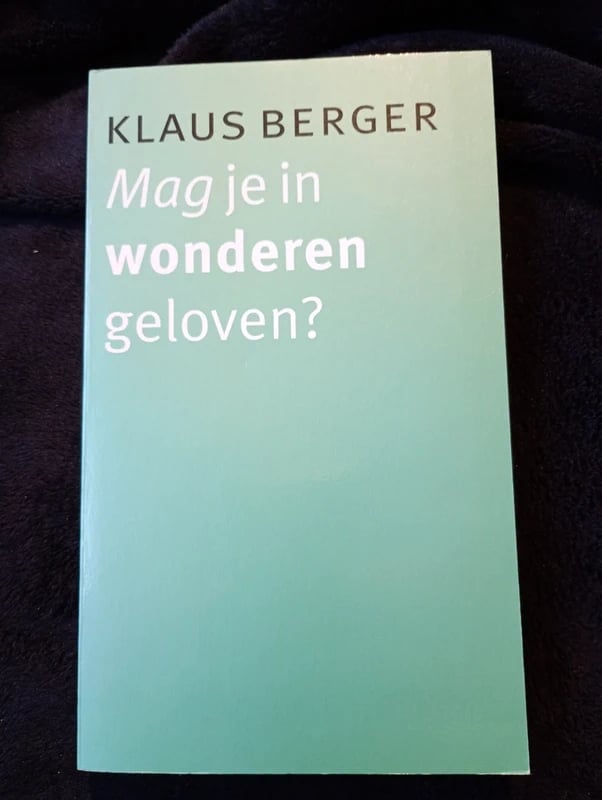 Klaus Berger, Mag je in wonderen geloven?