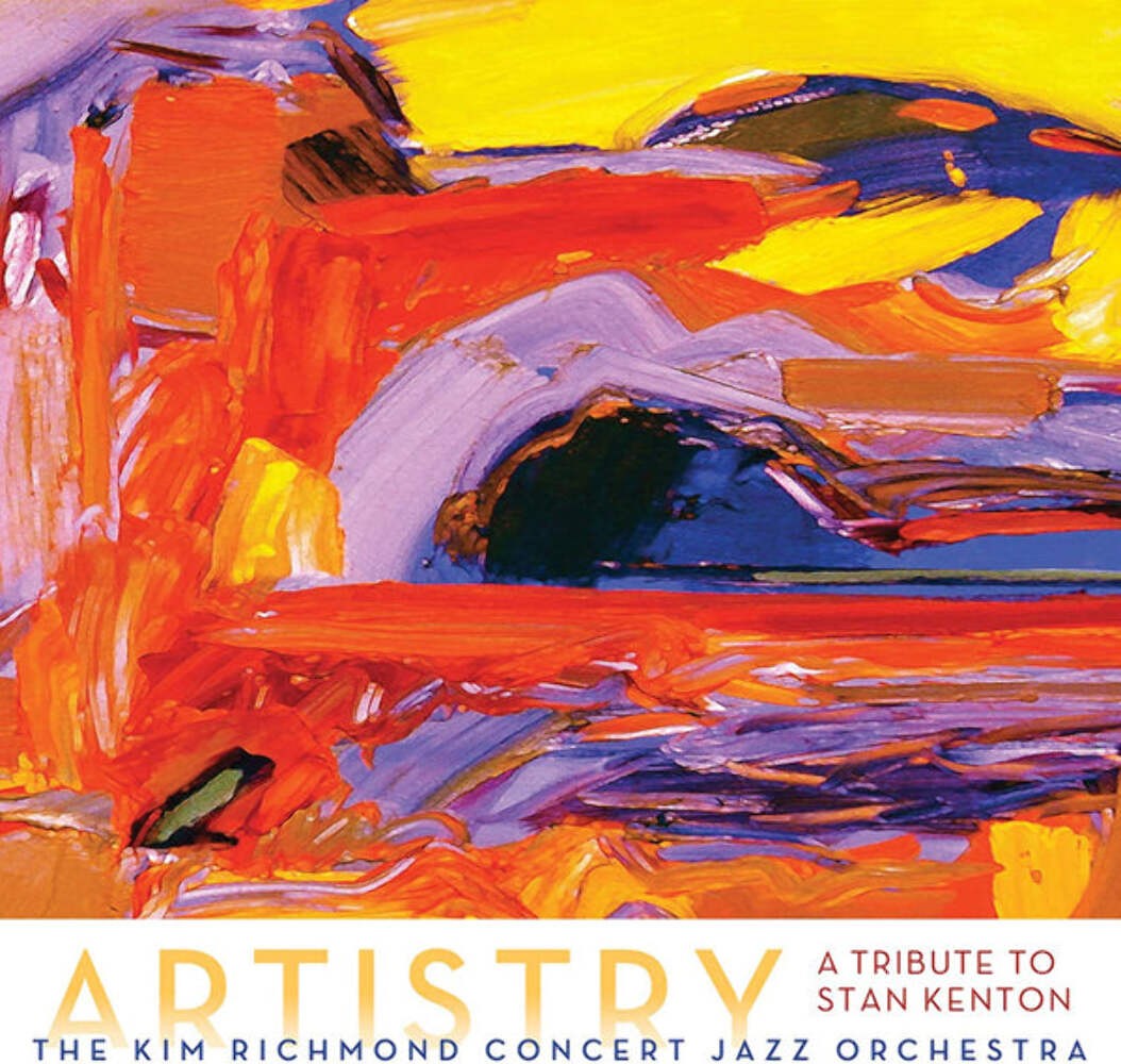 Kim Richmond Concert Jazz Orchestra, The - Artistry: A Tribute To Stan Kenton -
