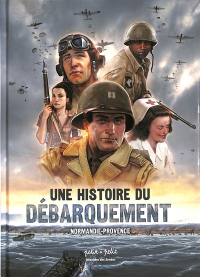 PETIT À PETIT / MINISTÈRE DES ARMÉES Docu Bd  Une Histoire Du Débarquement : Nor