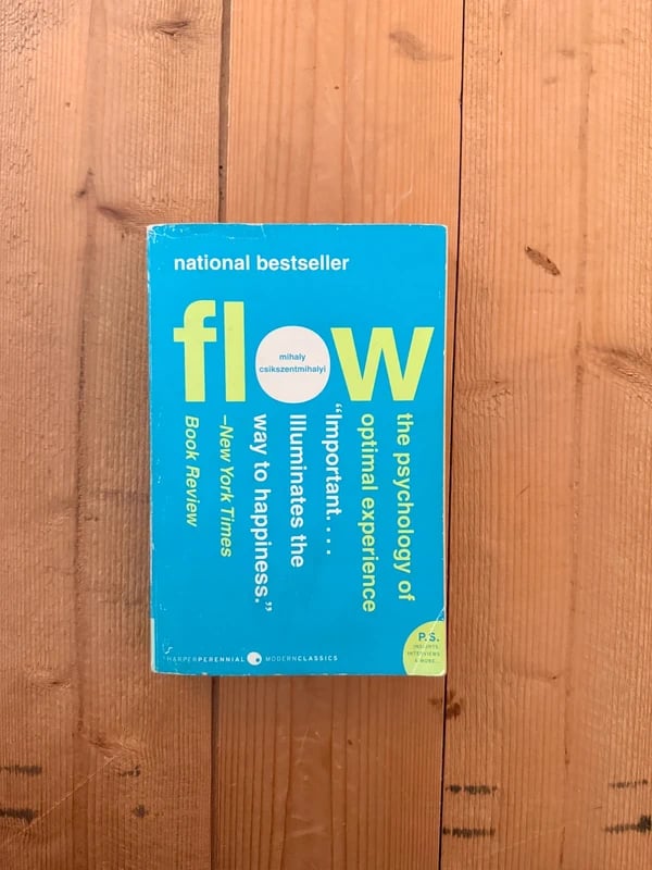 Flow: The Psychology of Optimal Experience – Mihaly Csikszentmihalyi