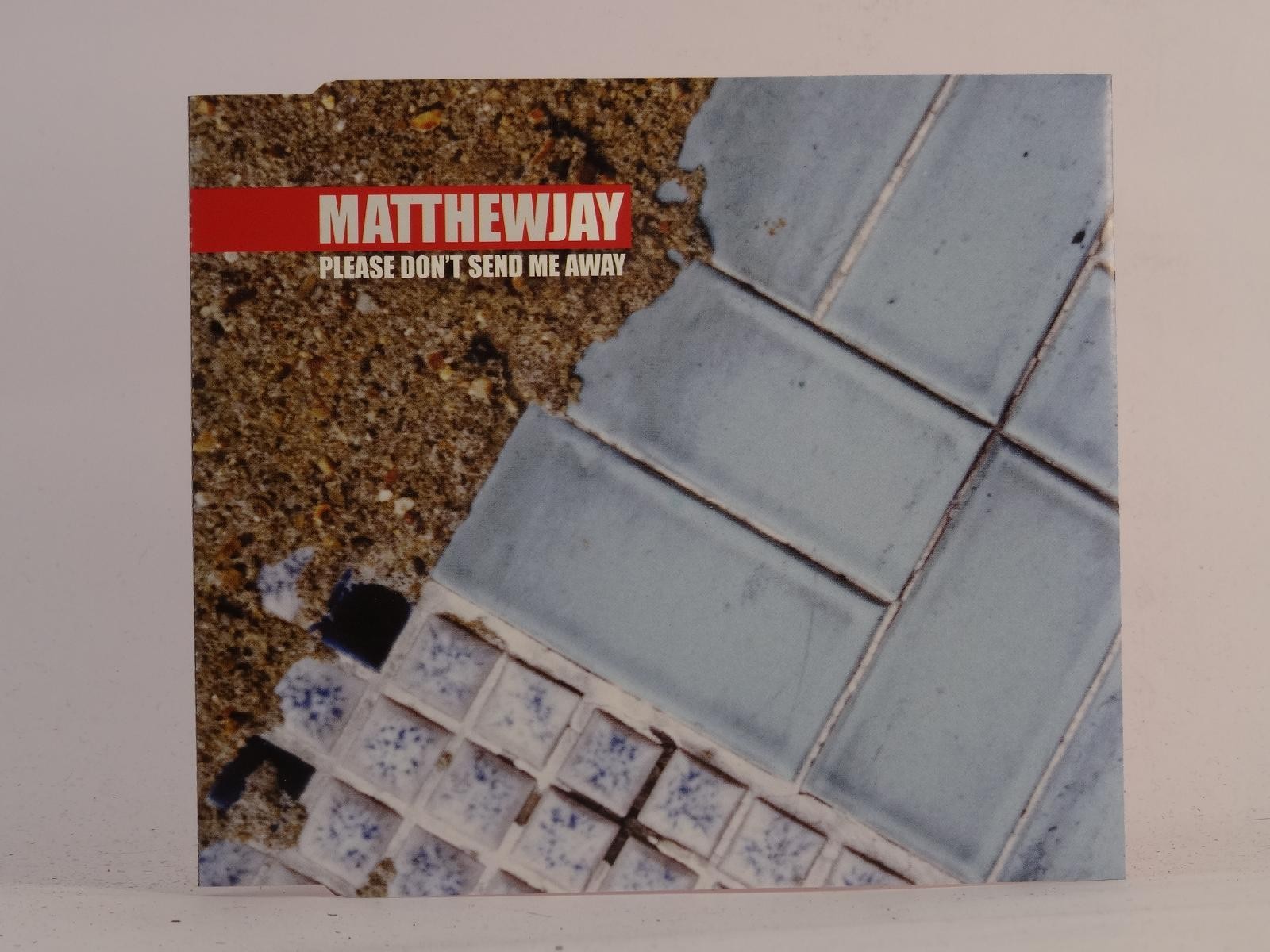MATTHEW JAY PLEASE DON'T SEND ME AWAY (I15) 3 Track CD Single including Picture 