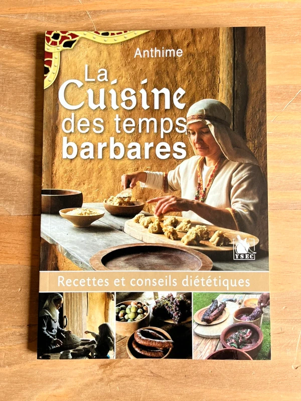 Livre - La Cuisine des temps barbares (Anthime / Éditions Ysec)