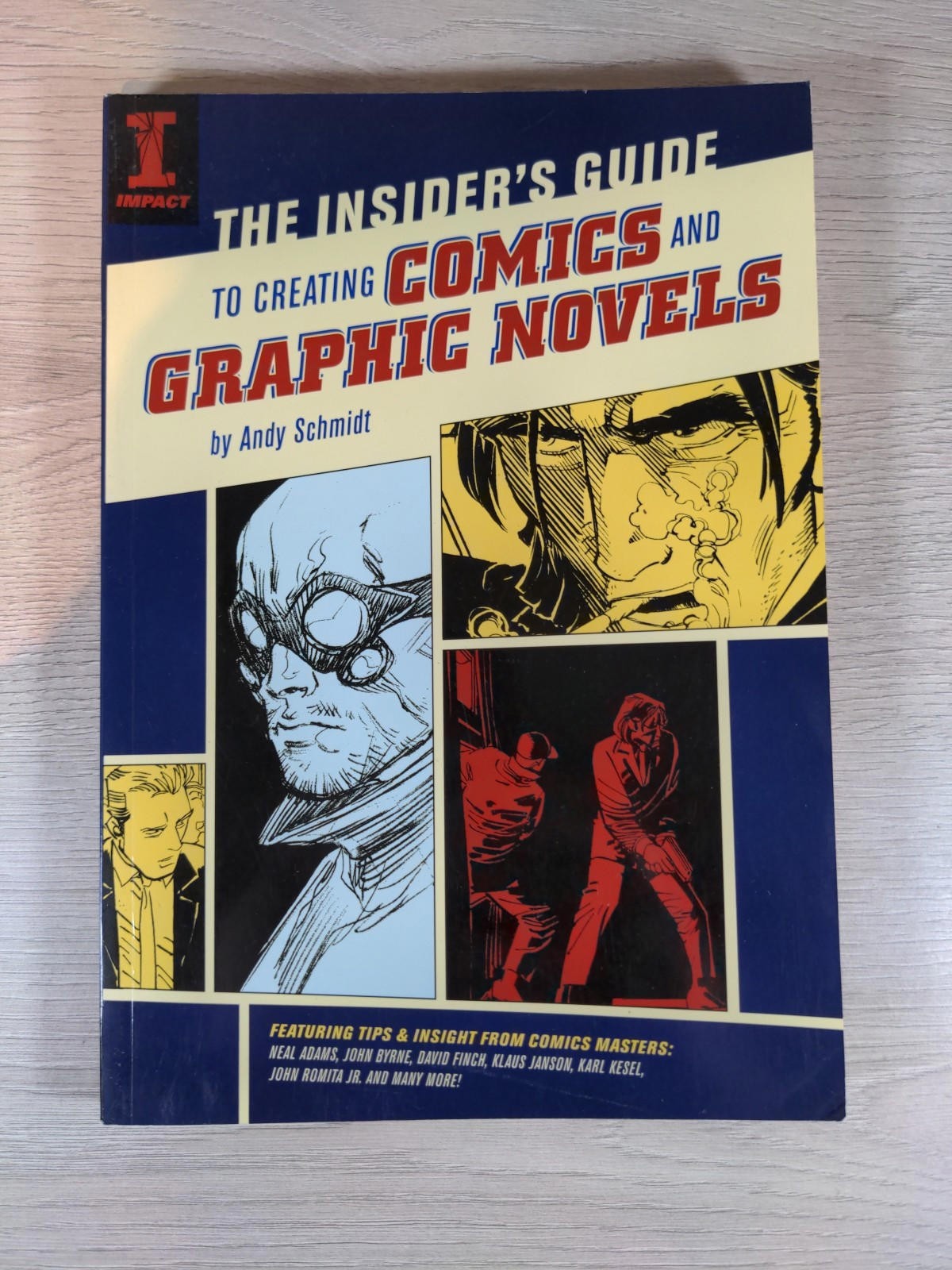 The Insider's Guide to Creating Comics and Graphic Novels by Andy Schmidt