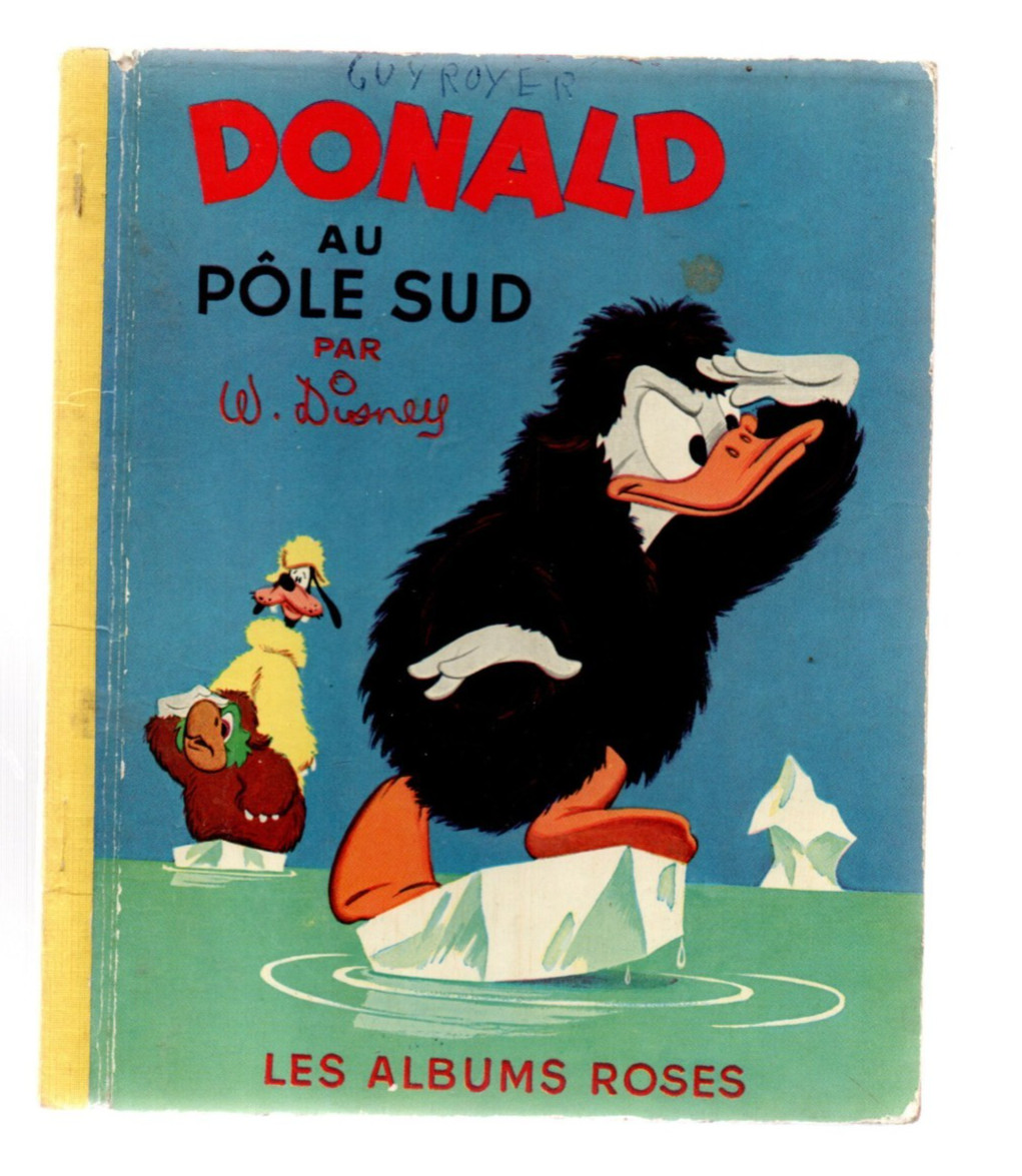 LES ALBUMS ROSES. DONALD AU POLE SUD. Images WALT DISNEY. 1956. EO.