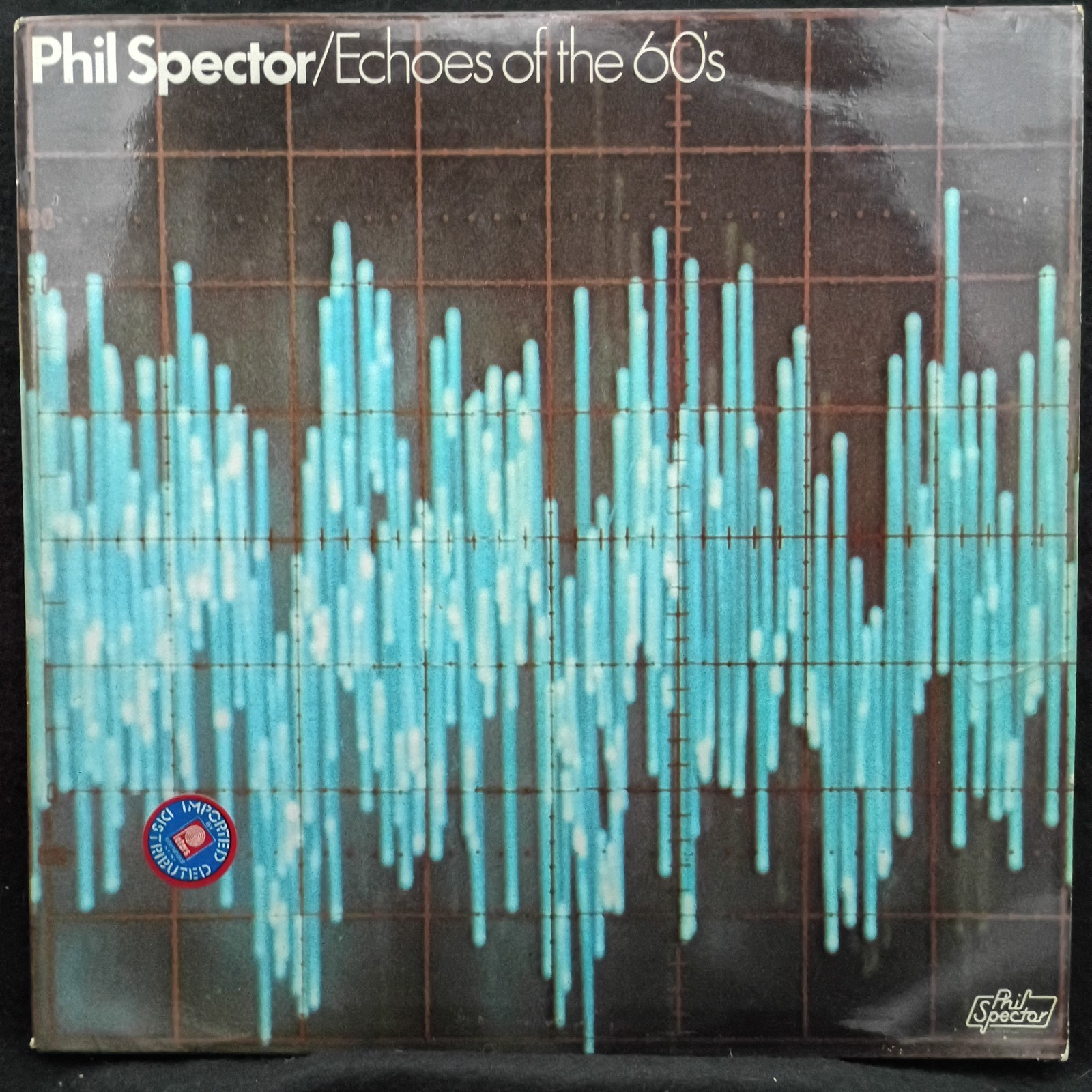 Echoes Of The 60's by Phil Spector (Phil Spector 2307 013) UK LP VG+/VG+