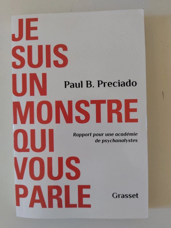 Paul B. Preciadi - Je suis un monstre qui vous parle