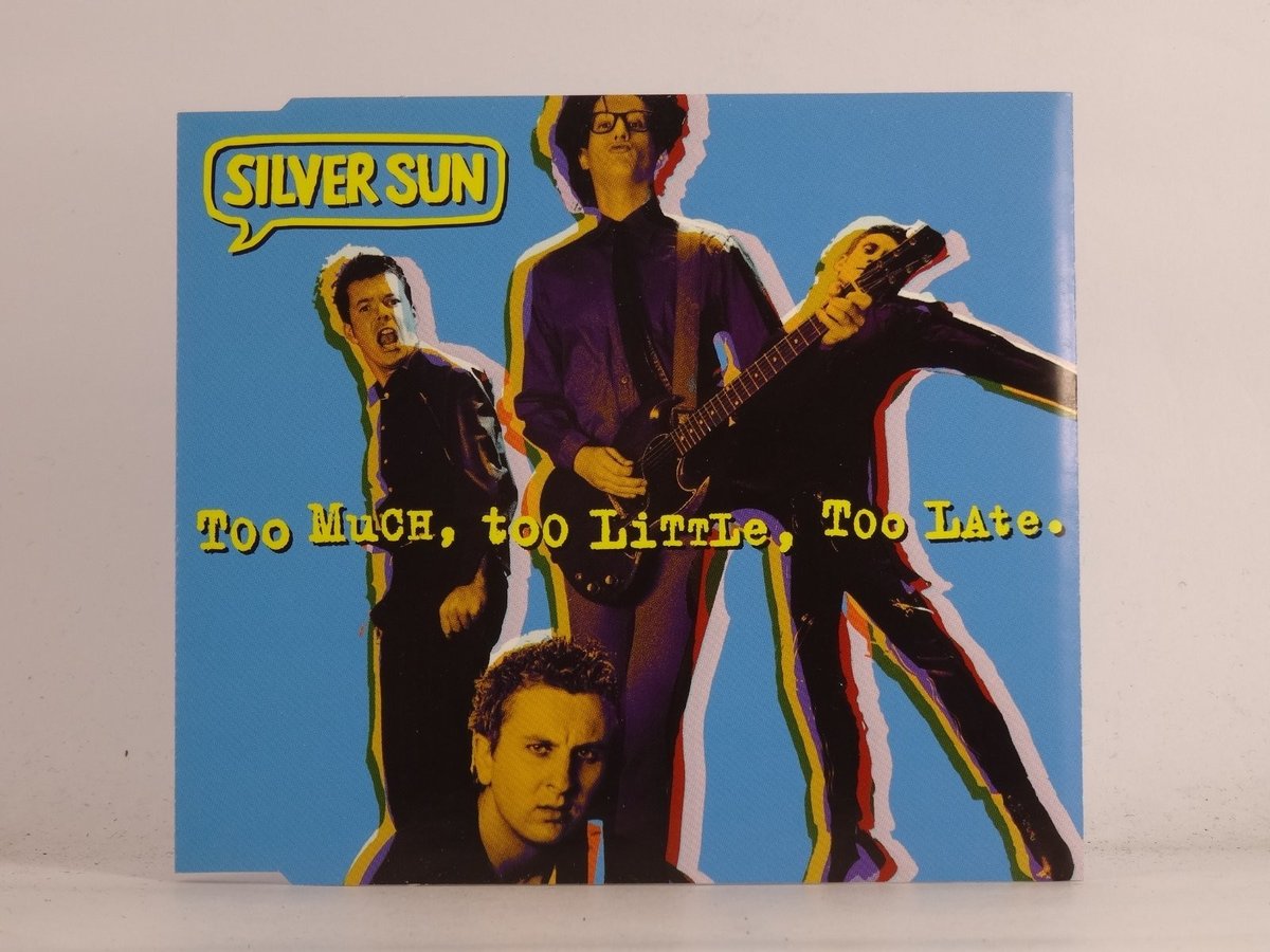 SILVER SUN TOO MUCH TOO LITTLE TOO LATE. (K74) 4 Track CD Single including Pictu