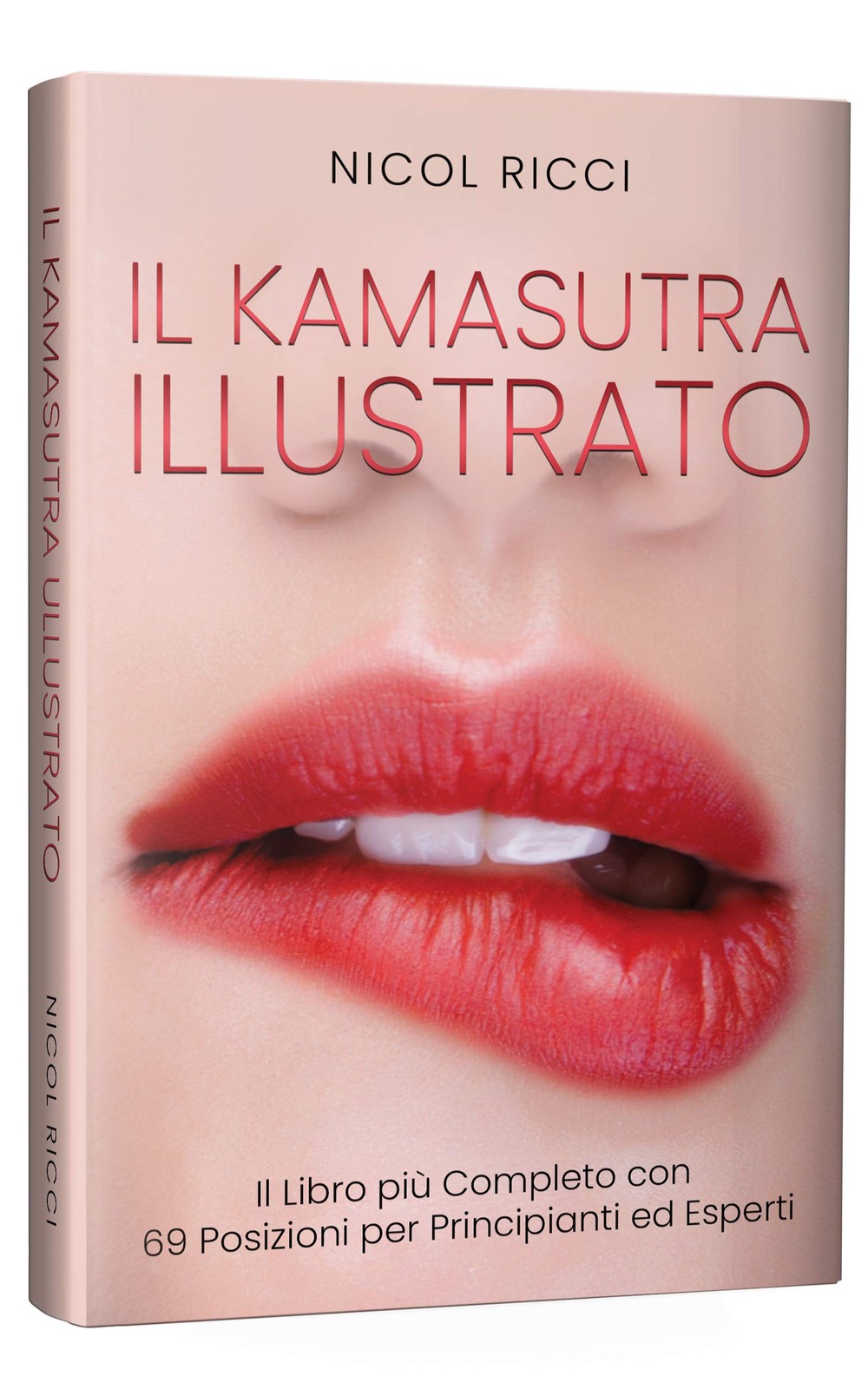 Il Kamasutra Illustrato: Il Libro più Completo con 69 Posizioni per