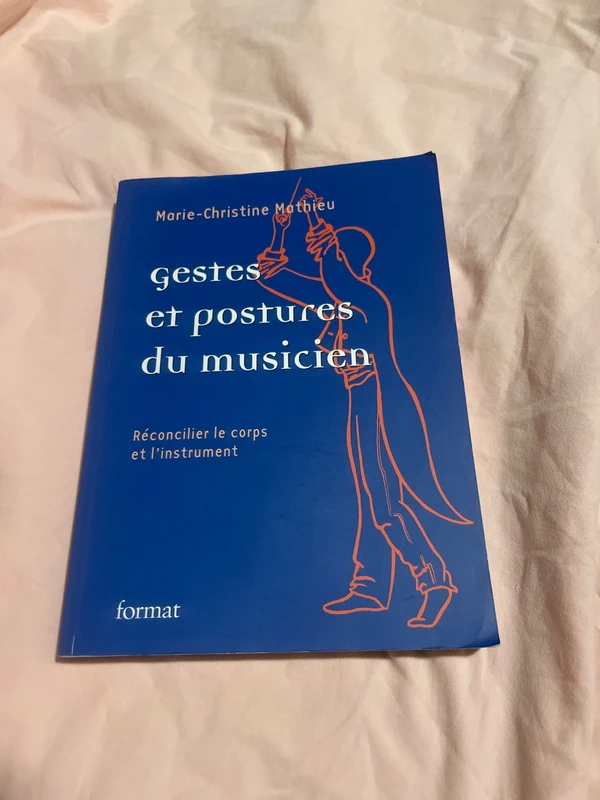 Gestes et postures du musicien - Réconcilier le corps et l'instrument