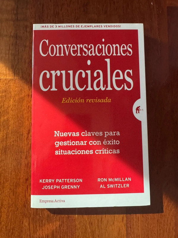 Conversaciones cruciales. Kerry Patterson, Joseph Grenny, Ron McMillan y Al Switzler