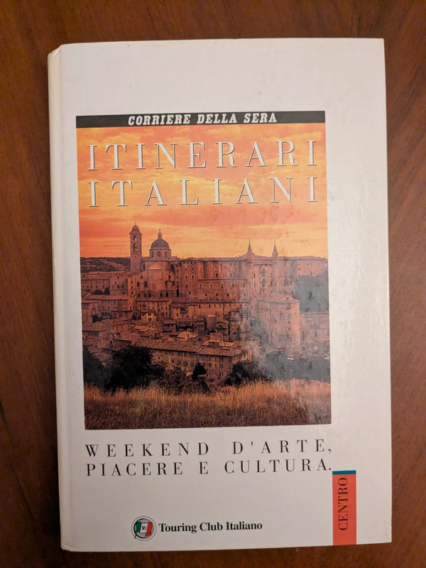 Itinerari Italiani, weekend d'arte, piacere e cultura (Centro) - Touring Club Italiano - LIBRO