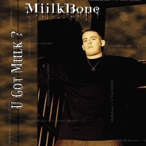 MIILKBONE - U Got Miilk - CD - Explicit Lyrics - **Mint Condition** - RARE