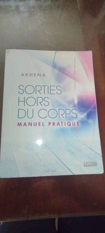 Sorties Hors Du Corps - Manuel Pratique - Akhena