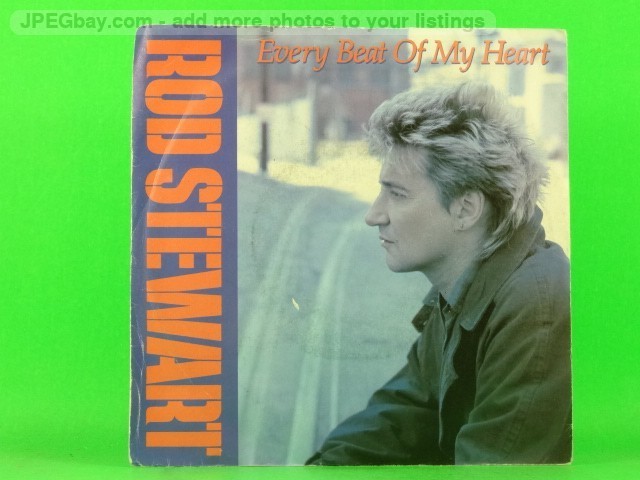 STEWART,ROD EVERY BEAT OF MY HEART (PICTURE SLEEVE) (2) (137) 7" WB